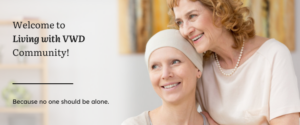 A welcome banner for Living With Von Willebrand's Disease  community featuring a hopeful patient and caregiver